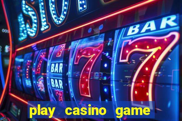 play casino game for real money