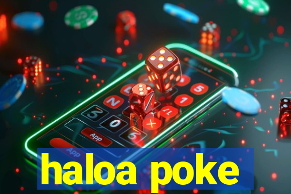 haloa poke