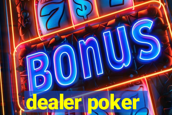 dealer poker