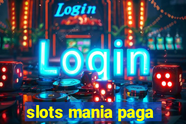 slots mania paga