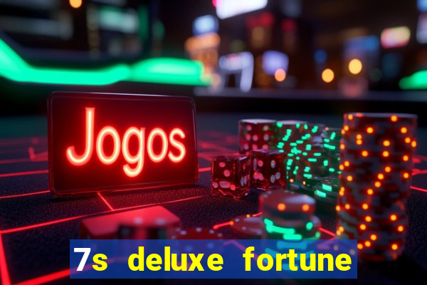 7s deluxe fortune spins slot