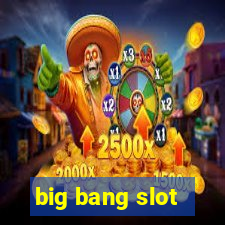 big bang slot