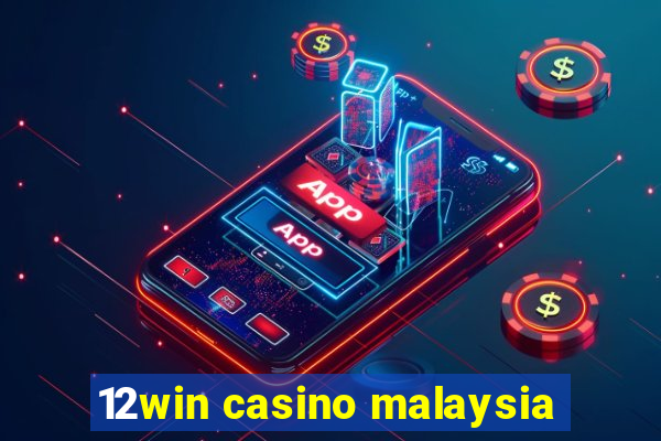 12win casino malaysia