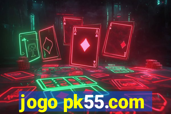 jogo pk55.com