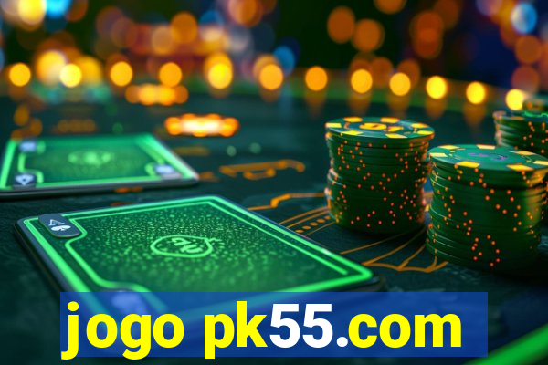 jogo pk55.com