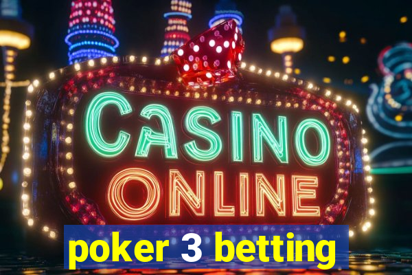 poker 3 betting