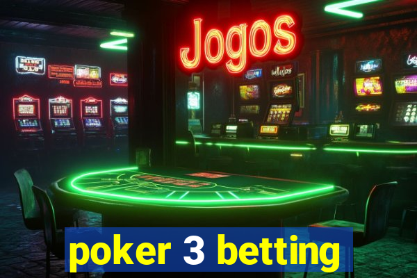 poker 3 betting