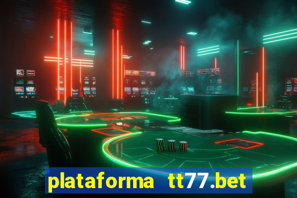 plataforma tt77.bet é confiável