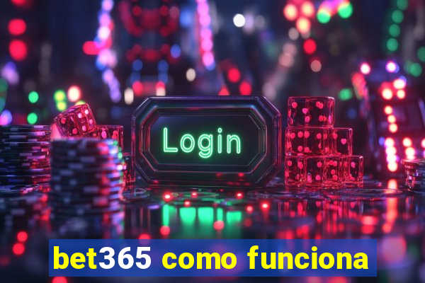 bet365 como funciona