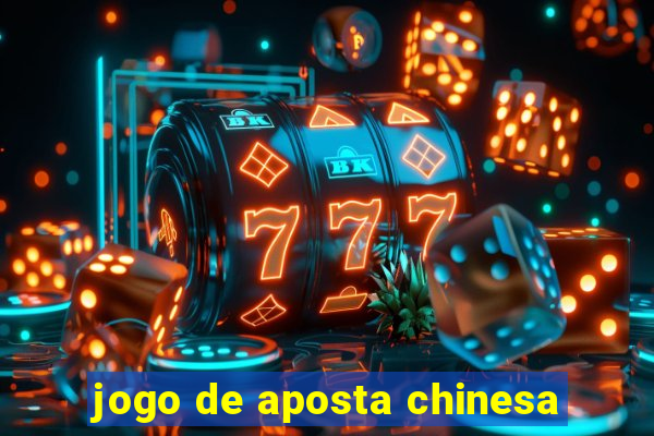 jogo de aposta chinesa