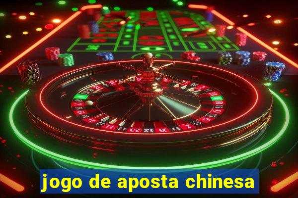 jogo de aposta chinesa