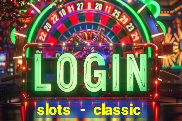 slots - classic vegas casino