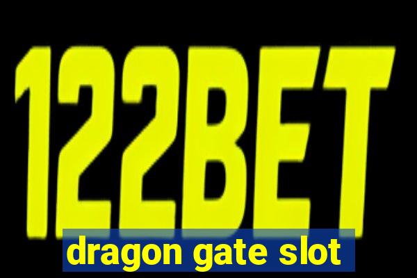 dragon gate slot