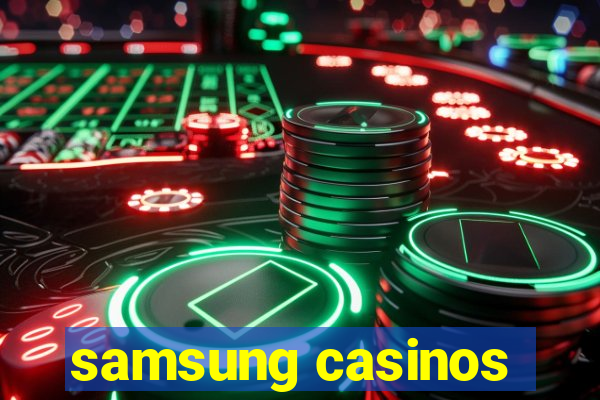 samsung casinos