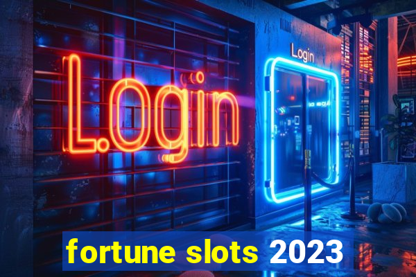 fortune slots 2023