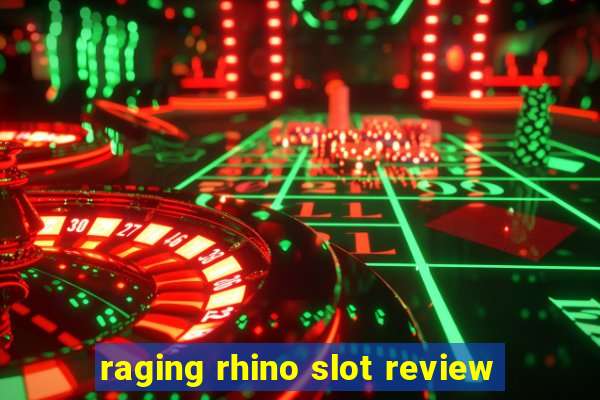 raging rhino slot review