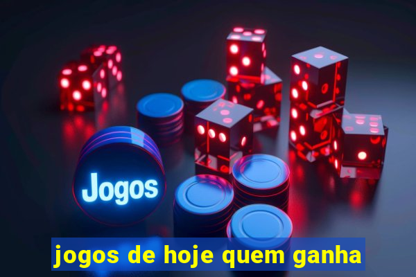 jogos de hoje quem ganha