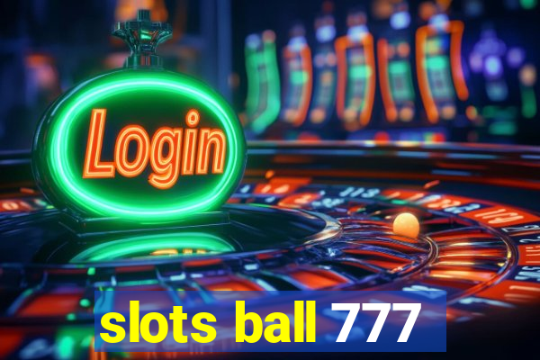 slots ball 777