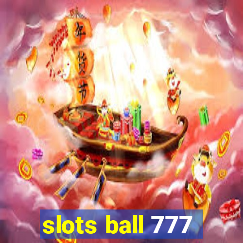 slots ball 777