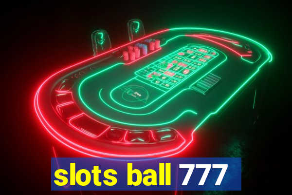 slots ball 777