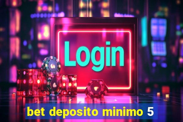 bet deposito minimo 5