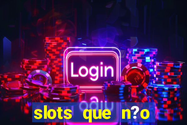 slots que n?o precisa depositar para sacar