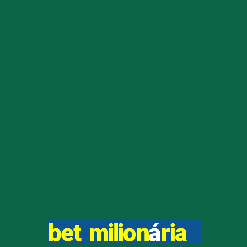 bet milionária