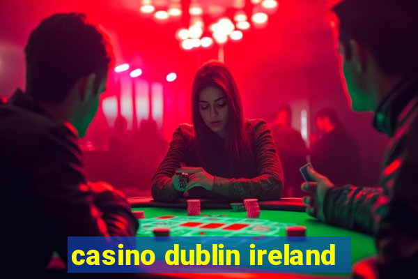 casino dublin ireland