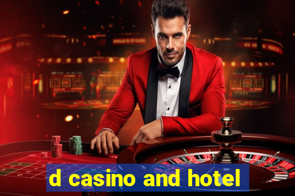 d casino and hotel