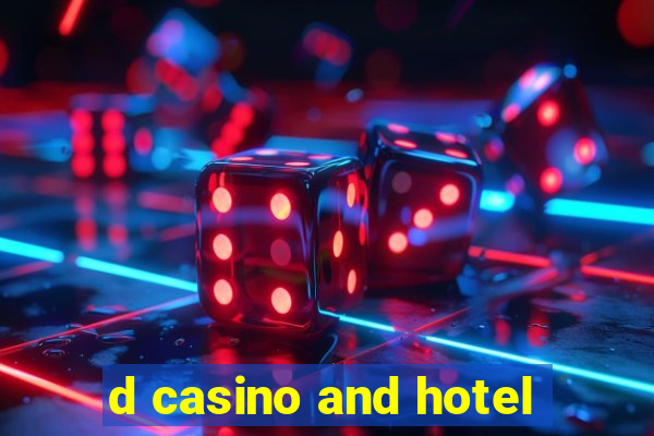 d casino and hotel