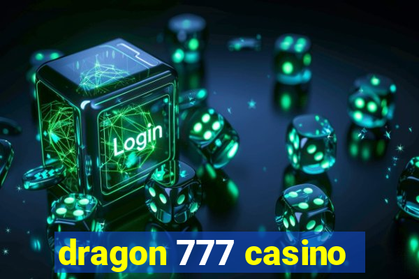 dragon 777 casino