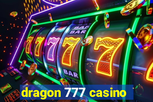 dragon 777 casino