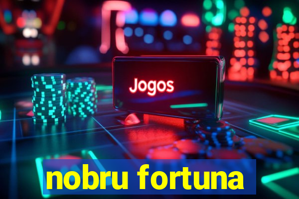 nobru fortuna