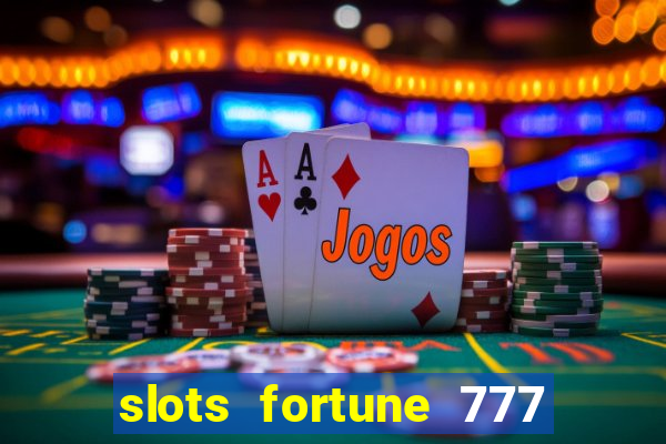 slots fortune 777 vegas casino