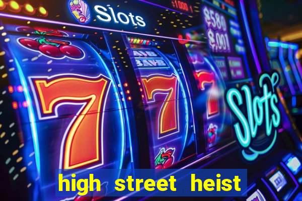 high street heist slot free play