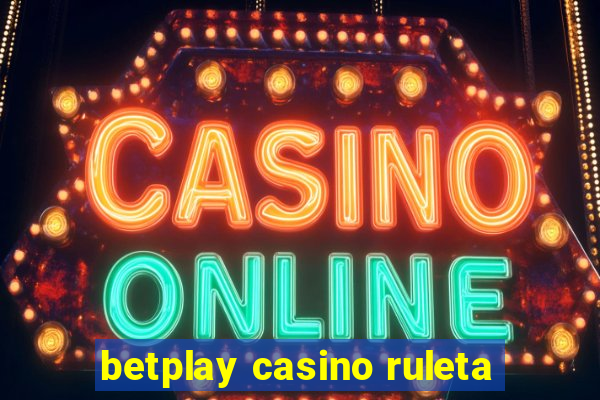 betplay casino ruleta