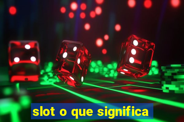 slot o que significa