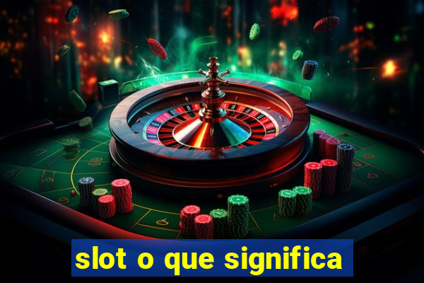 slot o que significa