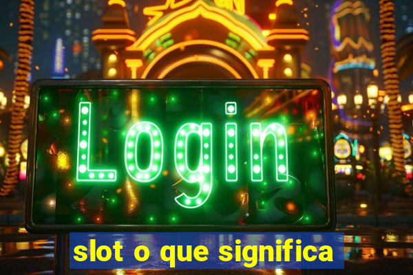 slot o que significa