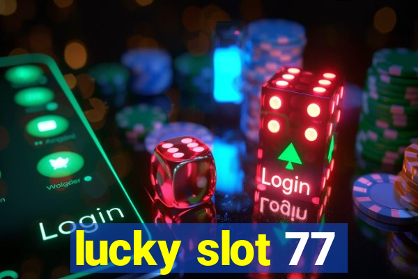 lucky slot 77