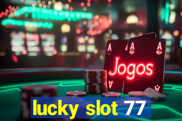 lucky slot 77