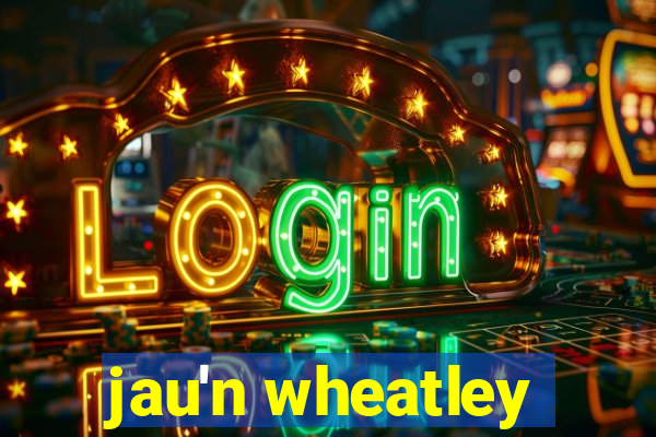 jau'n wheatley