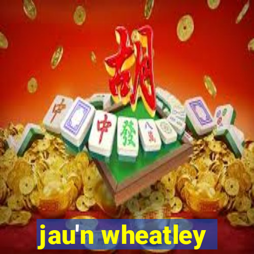 jau'n wheatley