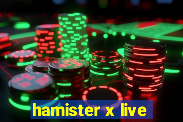 hamister x live