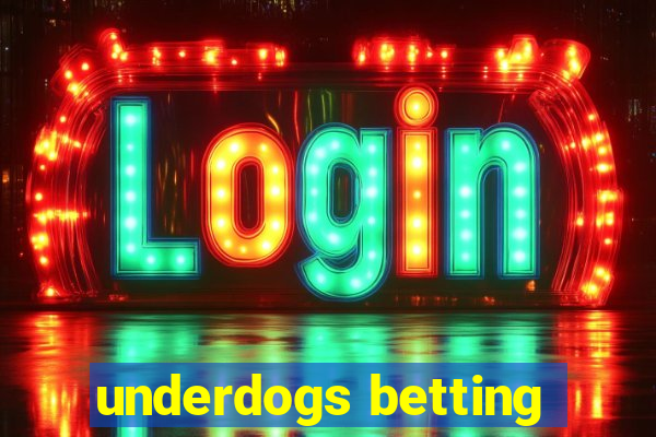 underdogs betting