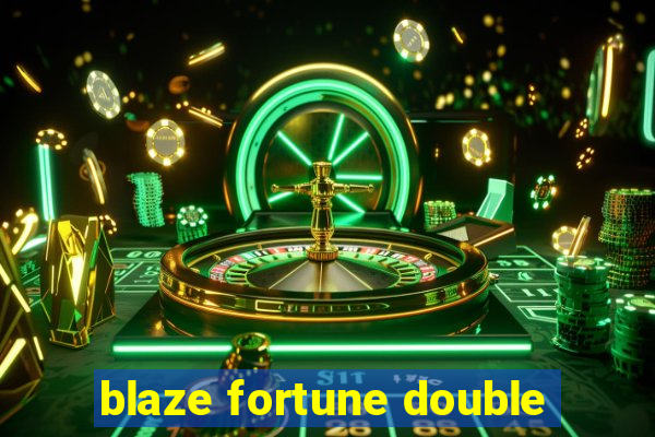 blaze fortune double