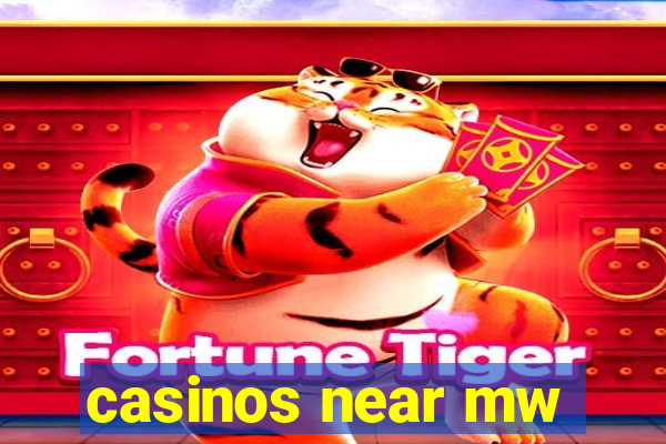 casinos near mw