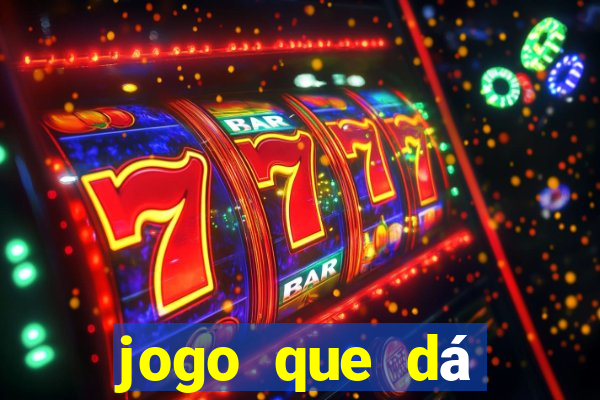 jogo que dá dinheiro na internet