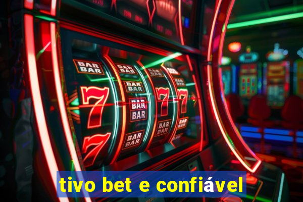 tivo bet e confiável