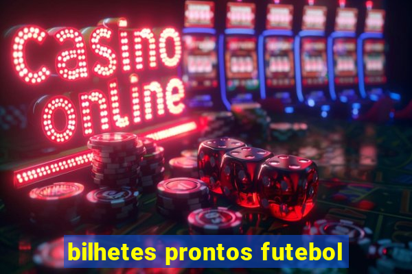 bilhetes prontos futebol